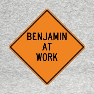 Benjamin at Work Funny Warning Sign T-Shirt